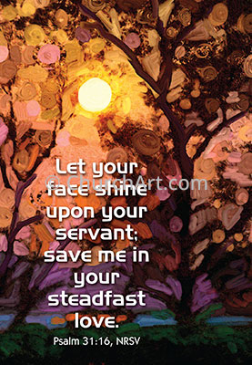Bulletin template illustration of sun shining through trees with Scripture verse Let your face shine upon your servant; save me in your steadfast love. Psalm 31:16, NRSV