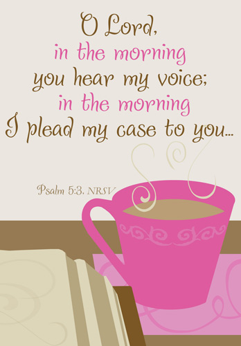 Church Bulletin Program Image of stylized coffee cup on table and with Scripture verse: O Lord, in the morning you hear my voice; in the morning I plead my case to you. Psalm 5:3, NRSV