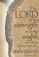 Church Bulletin Program Image of rock slab with Scripture verse: The Lord is my strength and my might; he has become my salvation. Psalm 118:14, NRSV