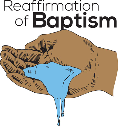 Baptism Clip-Art with handing pouring our baptismal waters and Reaffirmation of Baptism caption