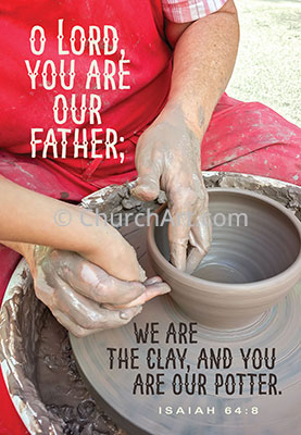 Announcement bulletins photo of hands working on a potter's wheel with Scripture verse O Lord, you are our father; we are the clay, and you are our potter. Isaiah 64:8